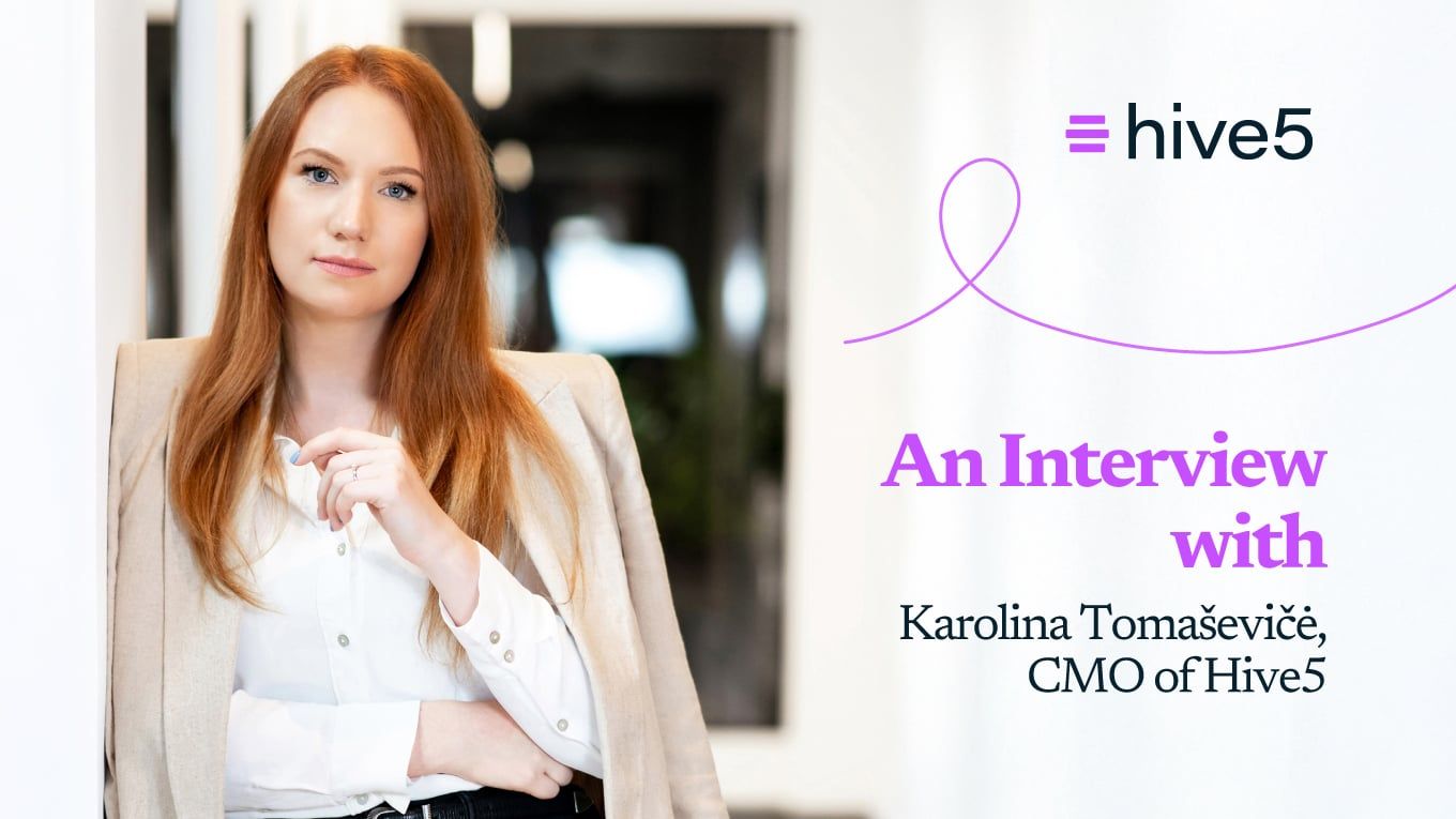 An Interview with Karolina Tomaševičė, CMO of Hive5