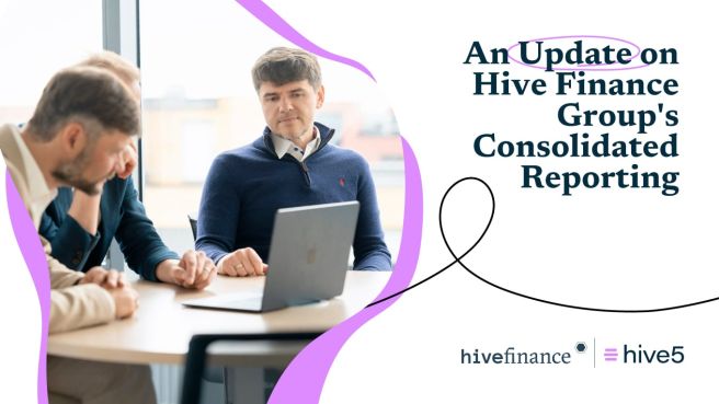 An Update on Hive Finance Group's Consolidated Reporting