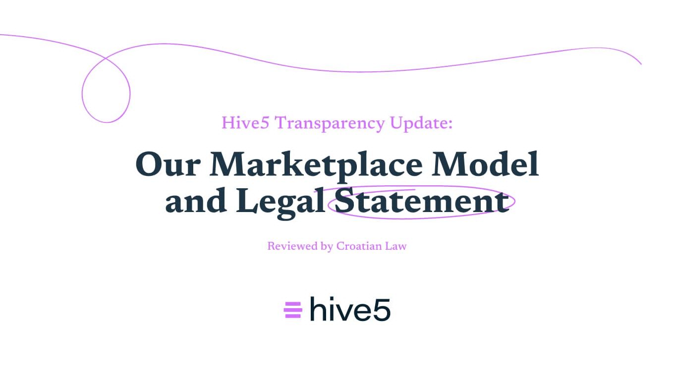 Hive5 Transparency Update: Our Marketplace Model and Legal Statement