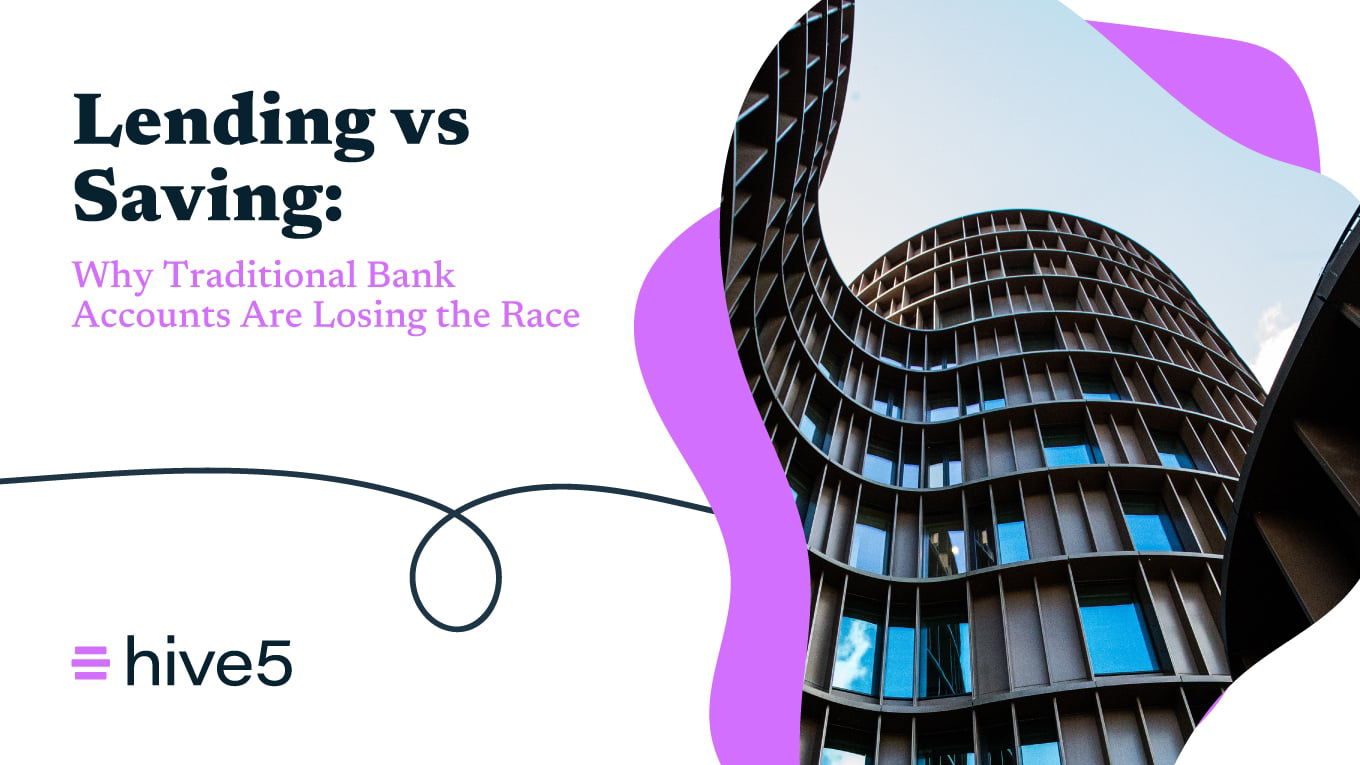 Lending vs Saving: Why Traditional Bank Accounts Are Losing the Race