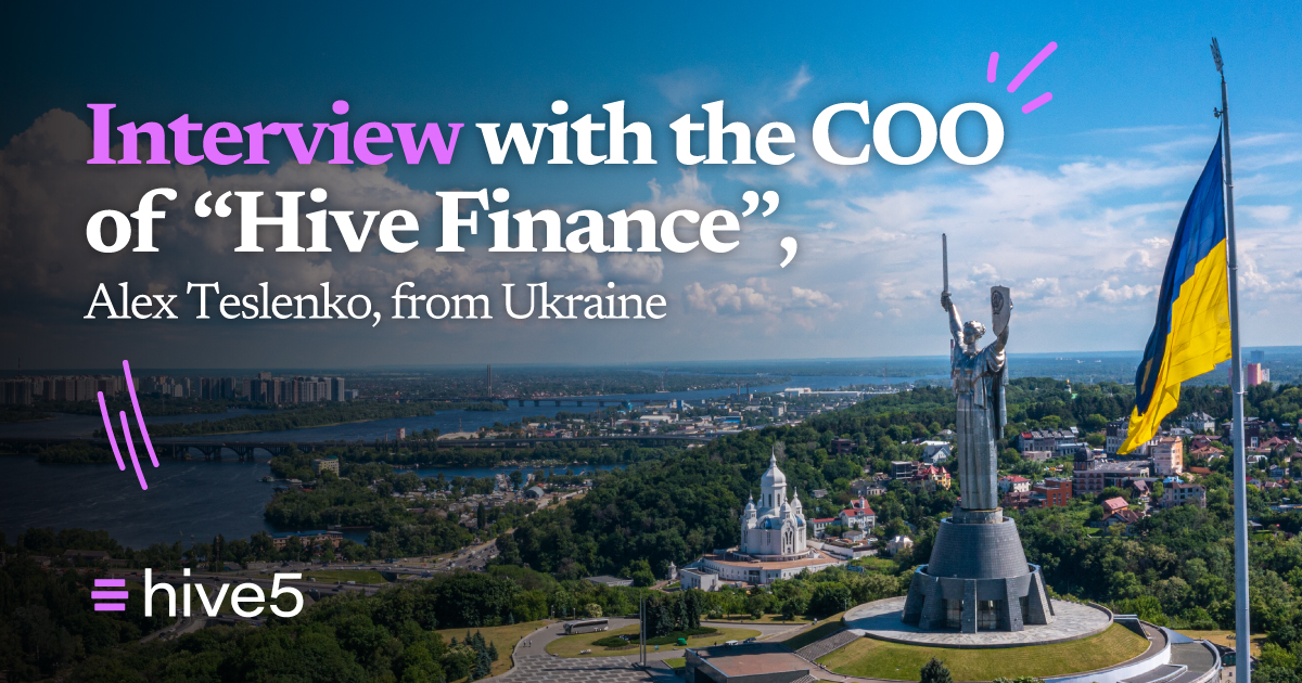 Interview with the COO of “Hive Finance”, Alex Teslenko, from Ukraine