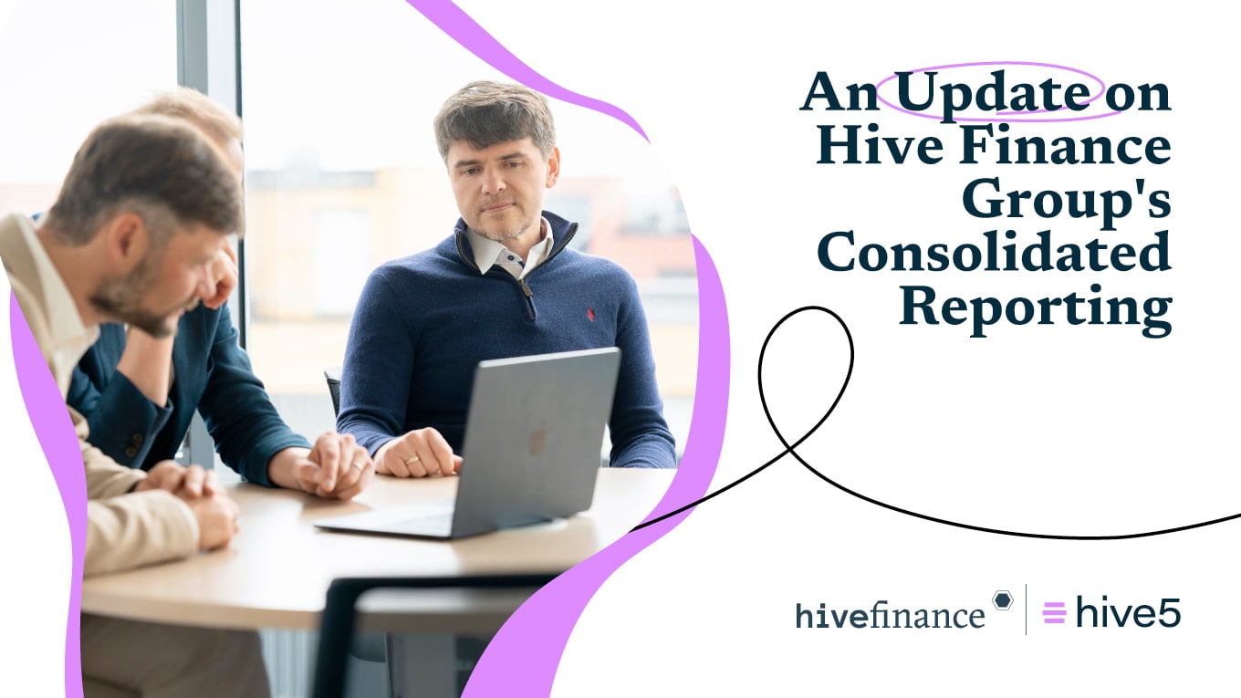 An Update on Hive Finance Group’s Consolidated Reporting