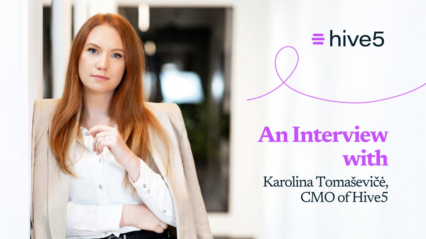 An Interview with Karolina Tomaševičė, CMO of Hive5