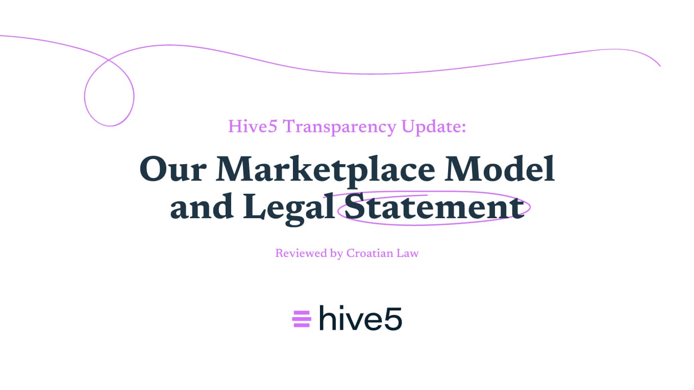 Hive5 Transparency Update: Our Marketplace Model and Legal Statement